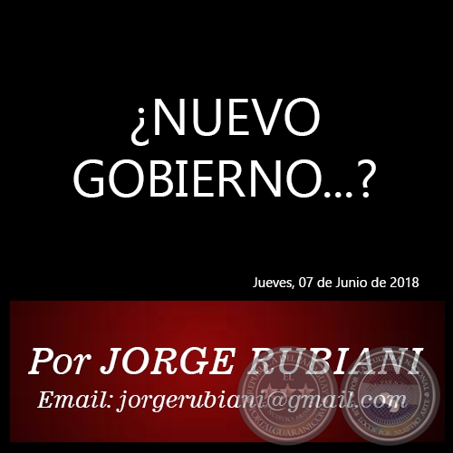 ¿NUEVO GOBIERNO...? - Por  JORGE RUBIANI - Jueves, 07 de Junio de 2018